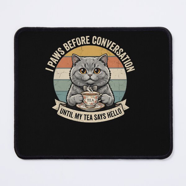 Item preview, I Paws Before Conversation Until My Tea SayHello Retro Cat designed and sold by MarlaMaloneShop.