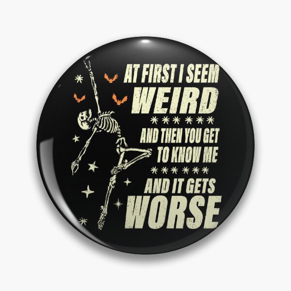 Item preview, At First I Seem Weird and Then You Get to Know Me and It Get Worse designed and sold by watanabeee.