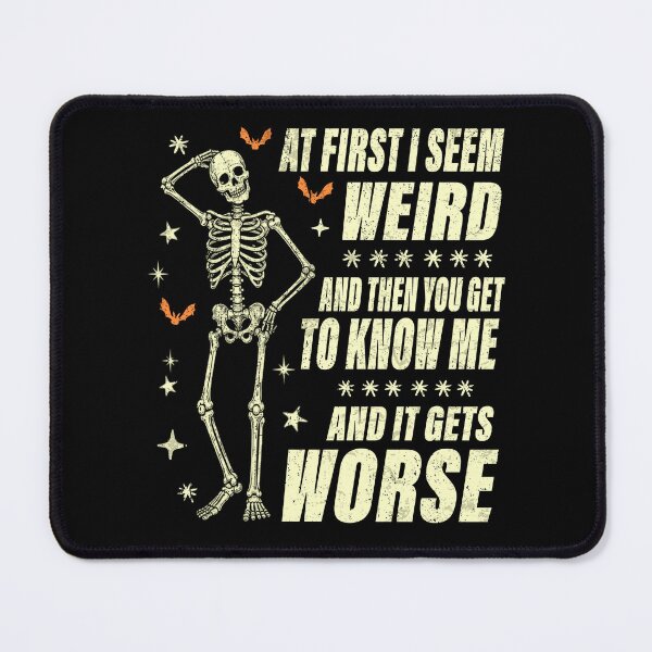 Item preview, At First I Seem Weird and Then You Get to Know Me and It Get Worse designed and sold by watanabeee.