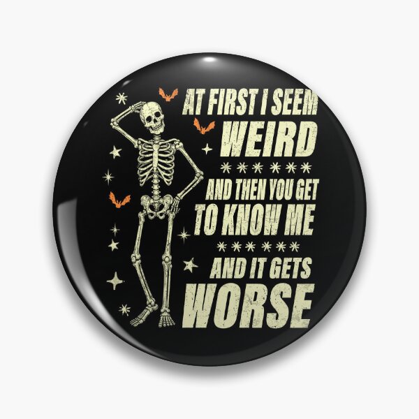Item preview, At First I Seem Weird and Then You Get to Know Me and It Get Worse designed and sold by watanabeee.