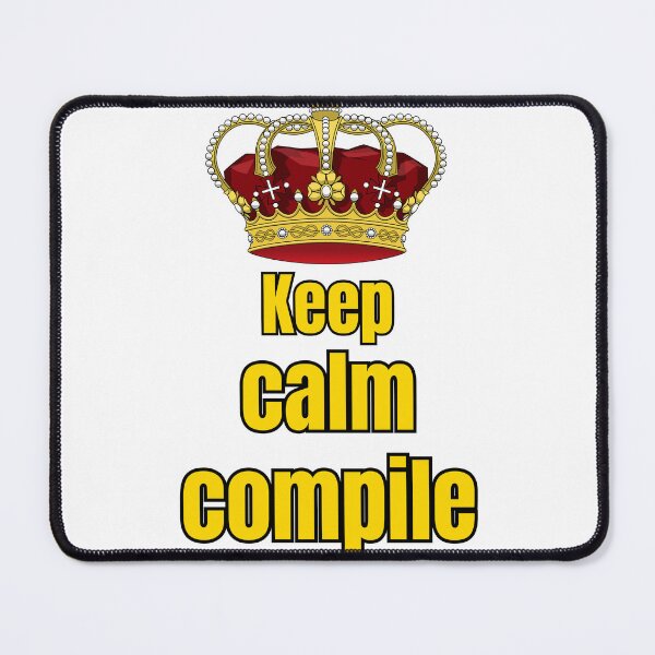 Item preview, Keep Calm Compile Crown Funny Developer Parody Graphic designed and sold by Cloraform.