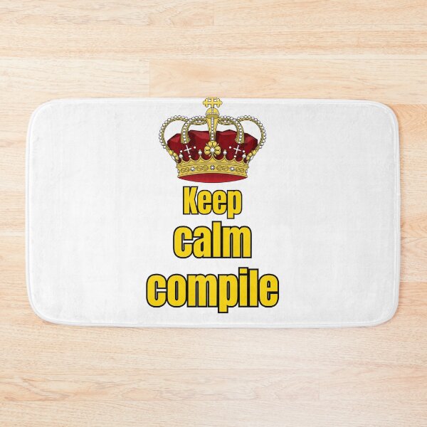 Item preview, Keep Calm Compile Crown Funny Developer Parody Graphic designed and sold by Cloraform.