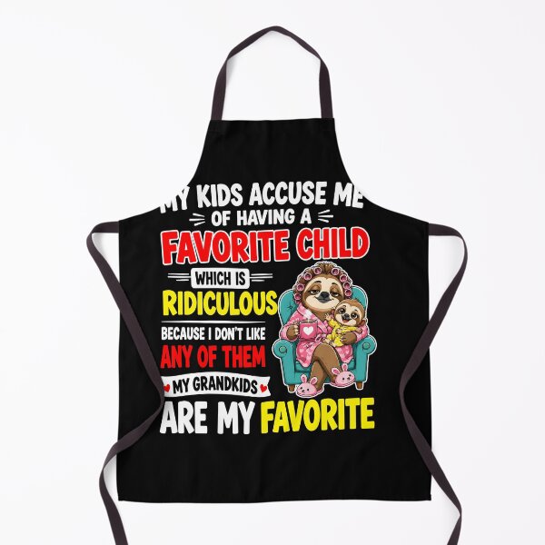 Item preview, My Kids Accuse Me Of Having A Favorite Child Which Is Ridiculous Because I Don't Like Any Of Them My Grandbabies Are My Favorite designed and sold by MarlaMaloneShop.