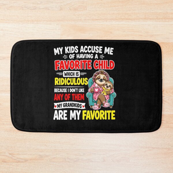 Item preview, My Kids Accuse Me Of Having A Favorite Child Which Is Ridiculous Because I Don't Like Any Of Them My Grandbabies Are My Favorite designed and sold by MarlaMaloneShop.