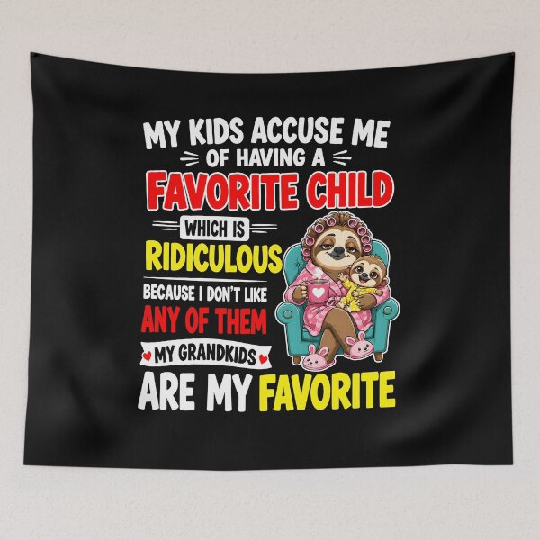 Item preview, My Kids Accuse Me Of Having A Favorite Child Which Is Ridiculous Because I Don't Like Any Of Them My Grandbabies Are My Favorite designed and sold by MarlaMaloneShop.