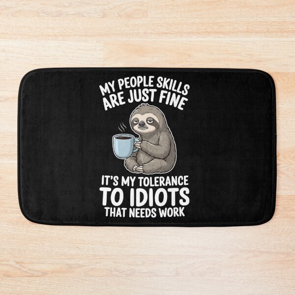 Item preview, My People Skills Are Just Fine It's My Tolerance To Idiots That Needs Work designed and sold by KatieThomShop.
