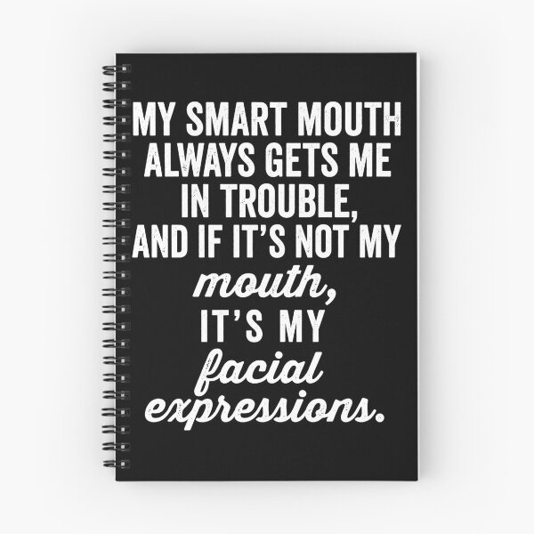 Item preview, My Smart Mouth Always Gets Me And If It'Not My Mouth It's My Facial Expressions designed and sold by MarlaMaloneShop.