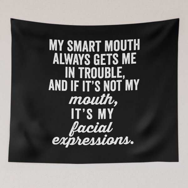 Item preview, My Smart Mouth Always Gets Me And If It'Not My Mouth It's My Facial Expressions designed and sold by MarlaMaloneShop.