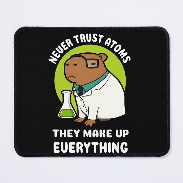 Item preview, Never Trust Atoms They Make Up Everything Capybara Scientist designed and sold by KatieThomShop.
