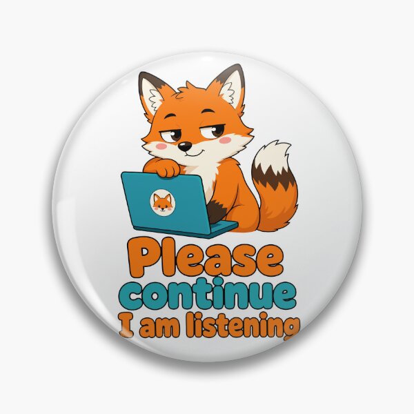 Item preview, Please Continue I Am Listening Cute Fox designed and sold by ttackerhe.