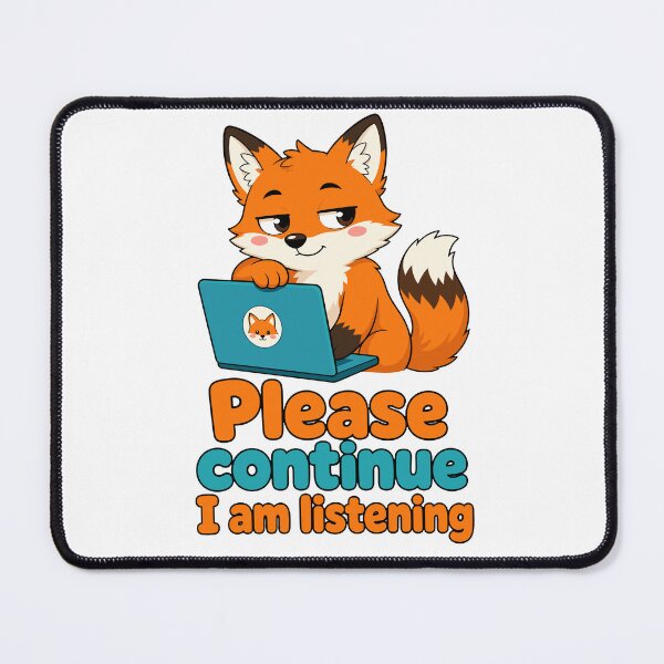 Item preview, Please Continue I Am Listening Cute Fox designed and sold by ttackerhe.