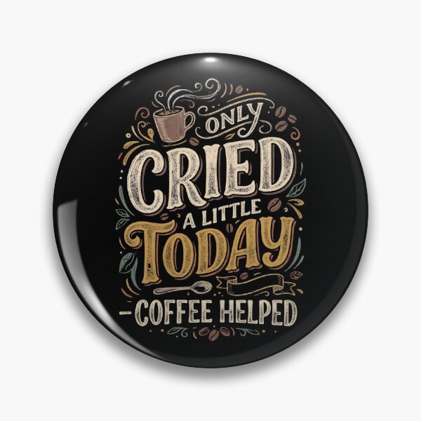 Item preview, Only Cried A Little Today Coffee Helped designed and sold by dudelinart.
