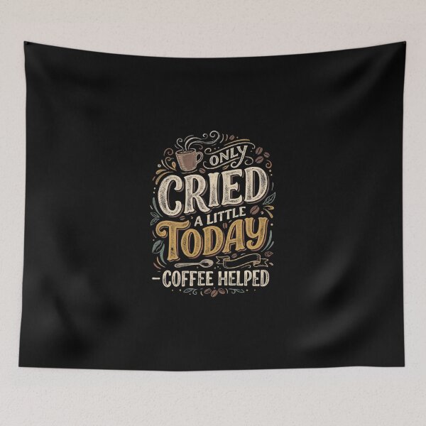 Item preview, Only Cried A Little Today Coffee Helped designed and sold by dudelinart.