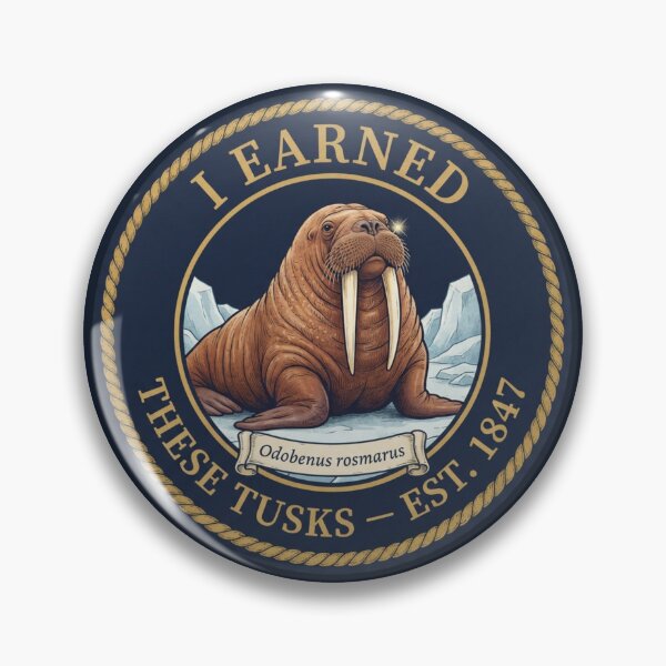 Item preview, I Earned These Tusks Walrus Club Humor Badge designed and sold by CalmCapy Co.