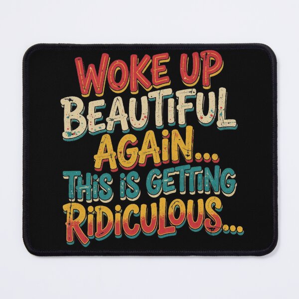 Item preview, Woke Up Beautiful Again This Is Getting Ridiculous Sarcastic designed and sold by CF_VintageDesign.