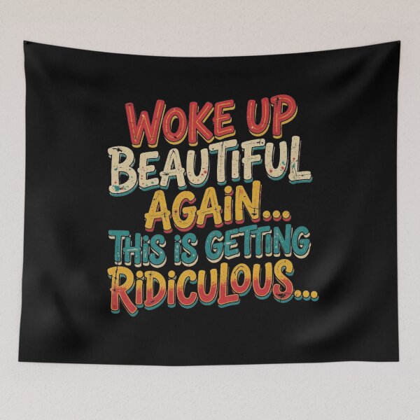 Item preview, Woke Up Beautiful Again This Is Getting Ridiculous Sarcastic designed and sold by CF_VintageDesign.