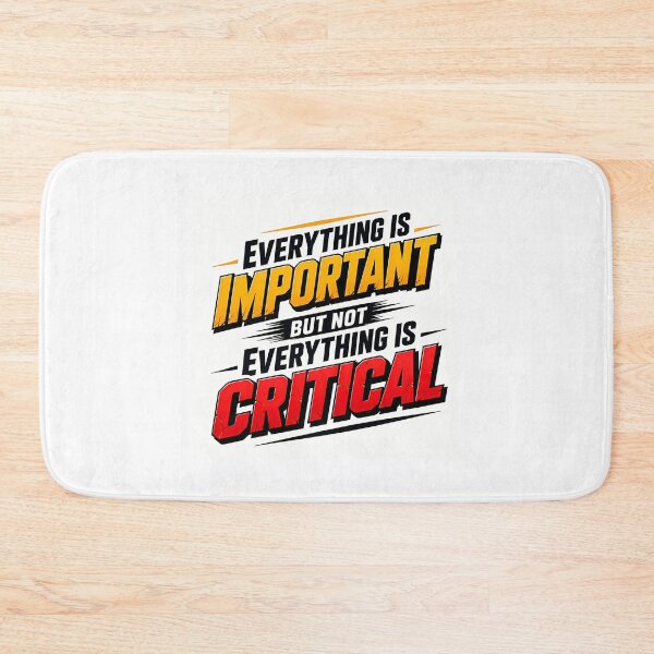 Item preview, Everything Is Important But Not Everything Is Critical. (Comic-Style) designed and sold by DaydreamNTeed.