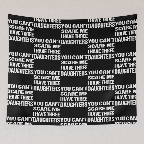 Item preview, You Can'T Scare Me I Have Three Daughters designed and sold by ThatByMattz.