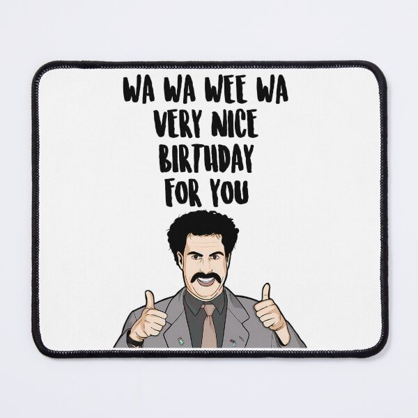 Item preview, Wa Wa Wee Wa Very Nice Birthday For You - Borat designed and sold by AccesoriosHN.