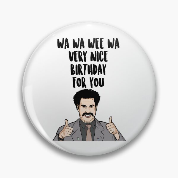 Item preview, Wa Wa Wee Wa Very Nice Birthday For You - Borat designed and sold by AccesoriosHN.