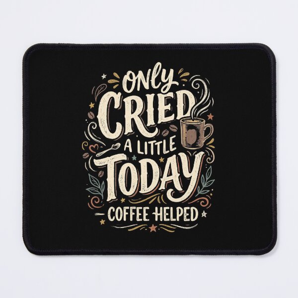 Item preview, Only Cried a Little Today Coffee Humor designed and sold by dudelinart.
