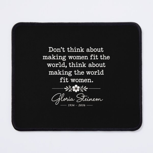 Item preview, Gloria-Steinem Don't Think About Making Women Fit The World Iconic Quote designed and sold by SawyerLawrence.