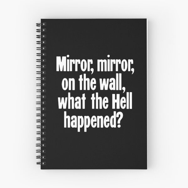 Item preview, Mirror, Mirror, On the Wall, What the Hell Happened? designed and sold by Good-Looking Corpse.