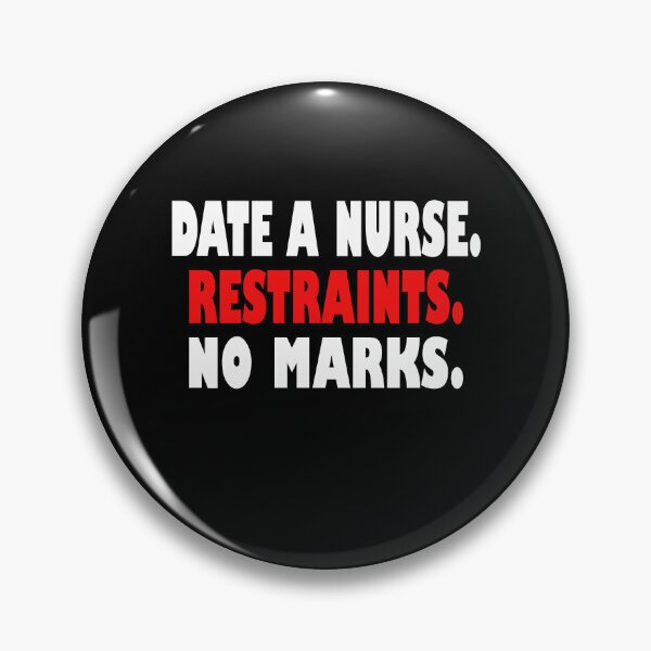 Item preview, Date A Nurse Restraints No Marks Humor designed and sold by After Shift Wear.