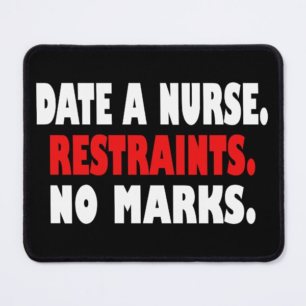 Item preview, Date A Nurse Restraints No Marks Humor designed and sold by After Shift Wear.