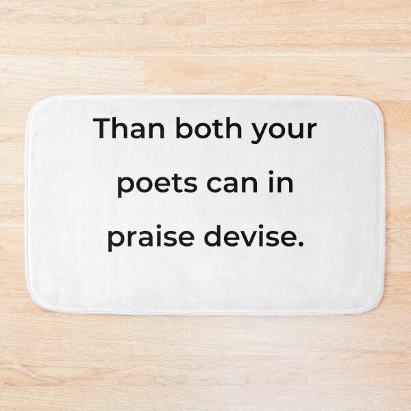 Item preview, “Than both your poets can in praise devise.” - print black designed and sold by ariksworld.