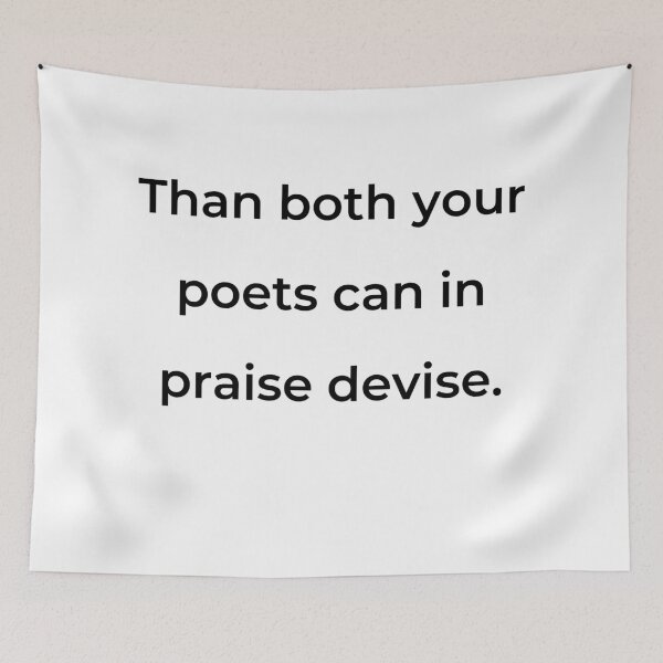 Item preview, “Than both your poets can in praise devise.” - print black designed and sold by ariksworld.
