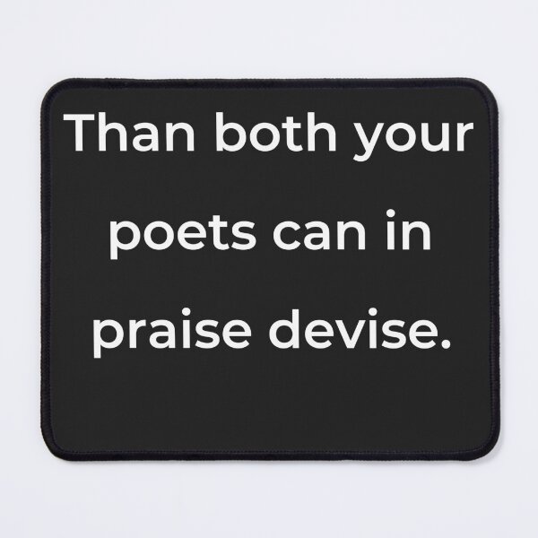 Item preview, “Than both your poets can in praise devise.” - print white designed and sold by ariksworld.