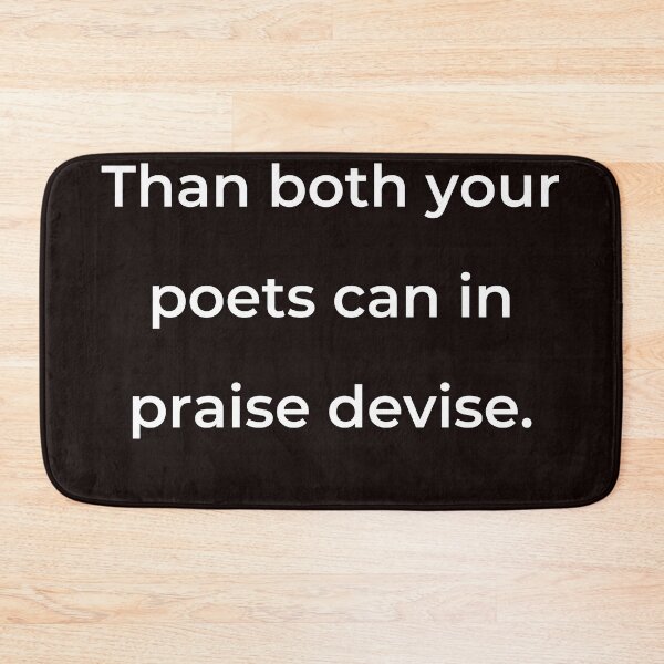 Item preview, “Than both your poets can in praise devise.” - print white designed and sold by ariksworld.