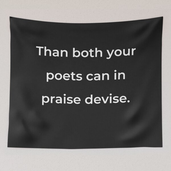Item preview, “Than both your poets can in praise devise.” - print white designed and sold by ariksworld.