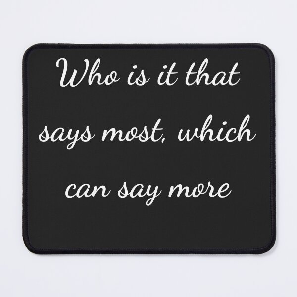 Item preview, “Who is it that says most, which can say more” - handwriting white designed and sold by ariksworld.