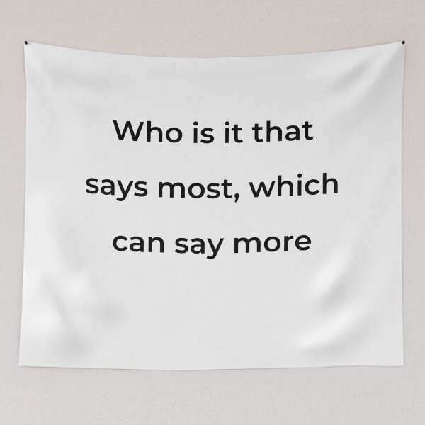 Item preview, “Who is it that says most, which can say more” - print black designed and sold by ariksworld.