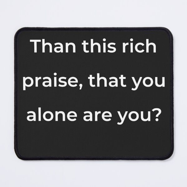 Item preview, “Than this rich praise, that you alone are you?” - print white designed and sold by ariksworld.