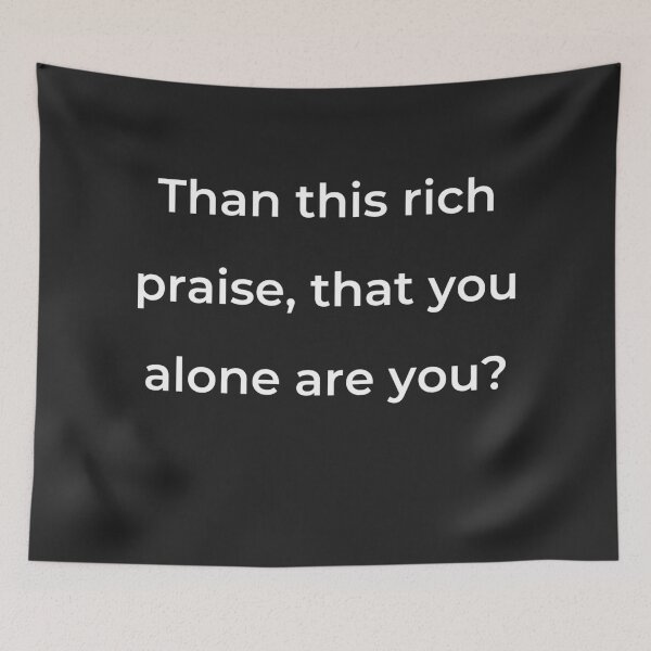Item preview, “Than this rich praise, that you alone are you?” - print white designed and sold by ariksworld.