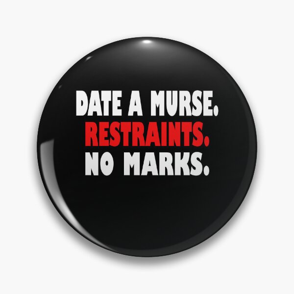 Item preview, Date A Murse Restraints No Marks Humor designed and sold by After Shift Wear.