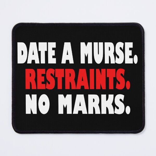 Item preview, Date A Murse Restraints No Marks Humor designed and sold by After Shift Wear.