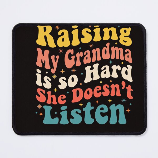 Item preview, Raising My Grandma Is So Hard She Doesn't Listen Funny Family Quote Grandmother Humor designed and sold by w66aboo.