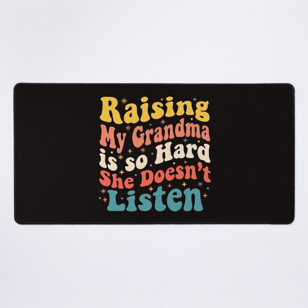 Item preview, Raising My Grandma Is So Hard She Doesn't Listen Funny Family Quote Grandmother Humor designed and sold by w66aboo.