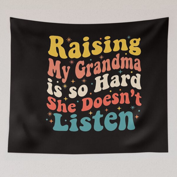 Item preview, Raising My Grandma Is So Hard She Doesn't Listen Funny Family Quote Grandmother Humor designed and sold by w66aboo.