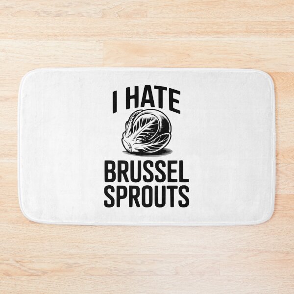 Item preview, I Hate Brussel Sprouts designed and sold by Frank Ring.