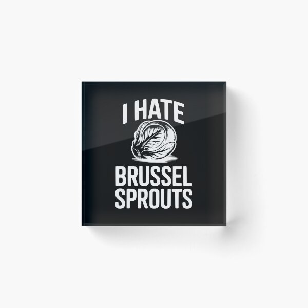 Item preview, I Hate Brussel Sprouts designed and sold by Frank Ring.