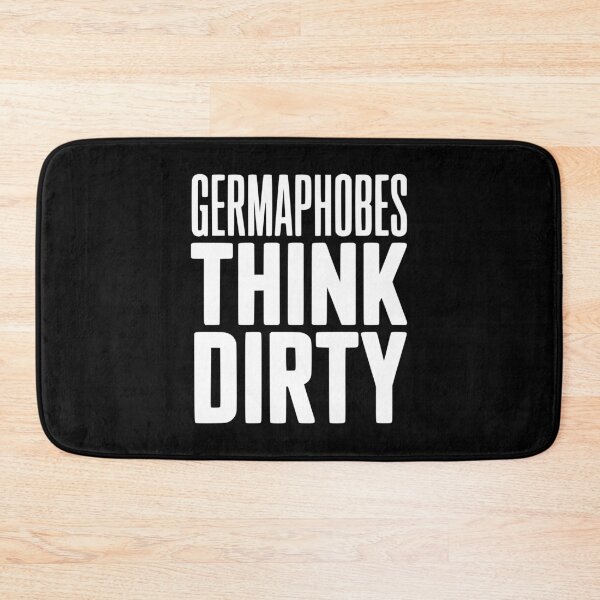 Item preview, Germaphobes Think Dirty designed and sold by Frank Ring.