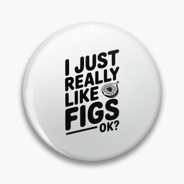 Item preview, I Just Really Like Figs Ok? designed and sold by Frank Ring.