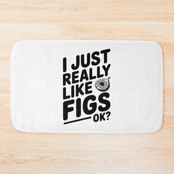 Item preview, I Just Really Like Figs Ok? designed and sold by Frank Ring.