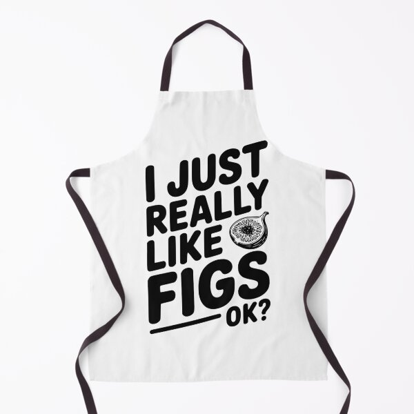 Item preview, I Just Really Like Figs Ok? designed and sold by Frank Ring.