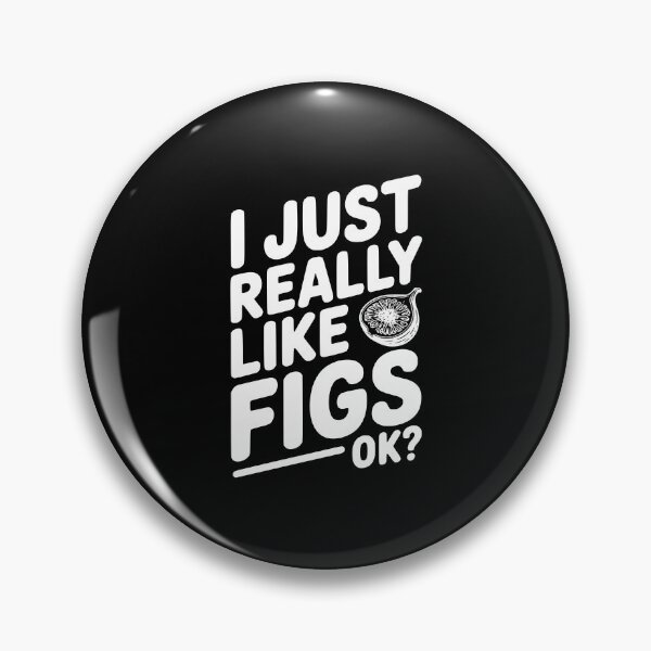 Item preview, I Just Really Like Figs Ok? designed and sold by Frank Ring.
